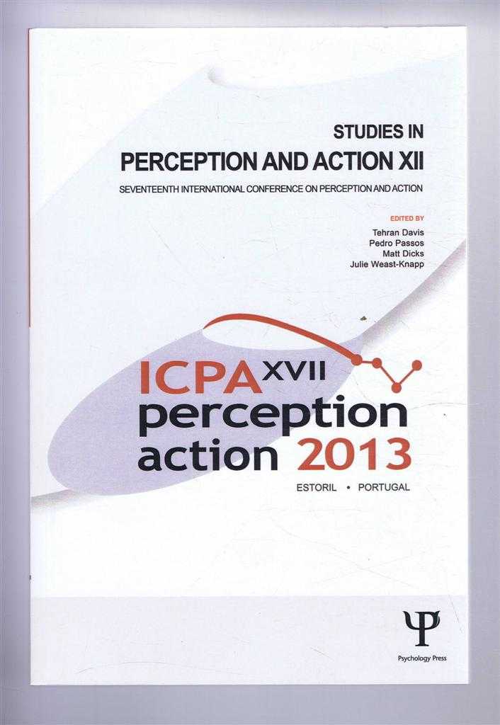 Davis, Tehran et al (eds) - STUDIES IN PERCEPTION AND ACTION XII: Seventeenth International Conference on Perception and Action July 8-11, 2013 Estoril, Portugal
