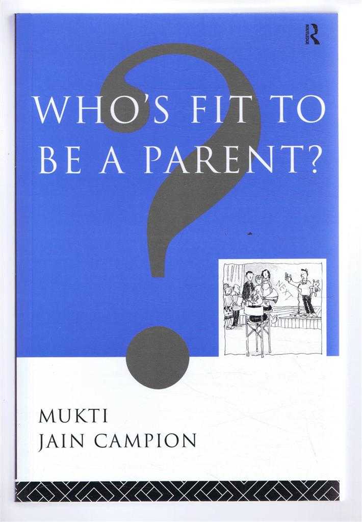 Mukti Jain Campion - Who's Fit to be a Parent?