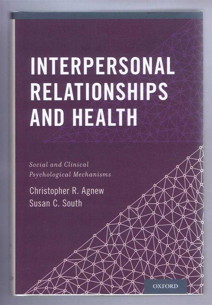 Agnew, Christopher R; South, Susan C. (eds) - INTERPERSONAL RELATIONSHIPS AND HEALTH: Social and Clinical Psychological Mechanisms
