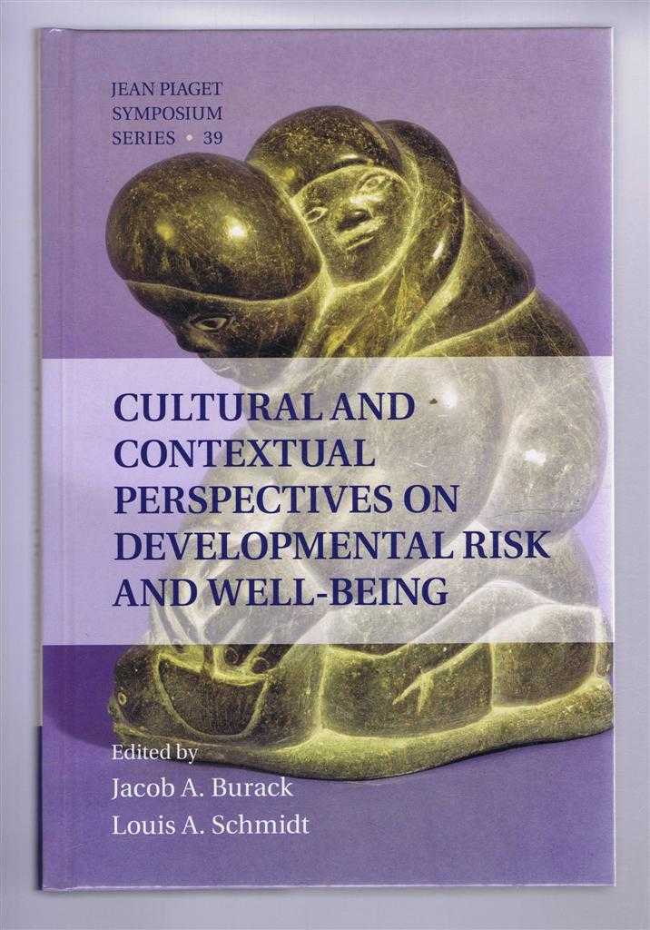 Burack, Jacob A; Schmidt, Louis A. (eds) - Cultural and Contextual Perspectives on Developmental Risk and Well-Being: Jean Piaget Symposium Series 39