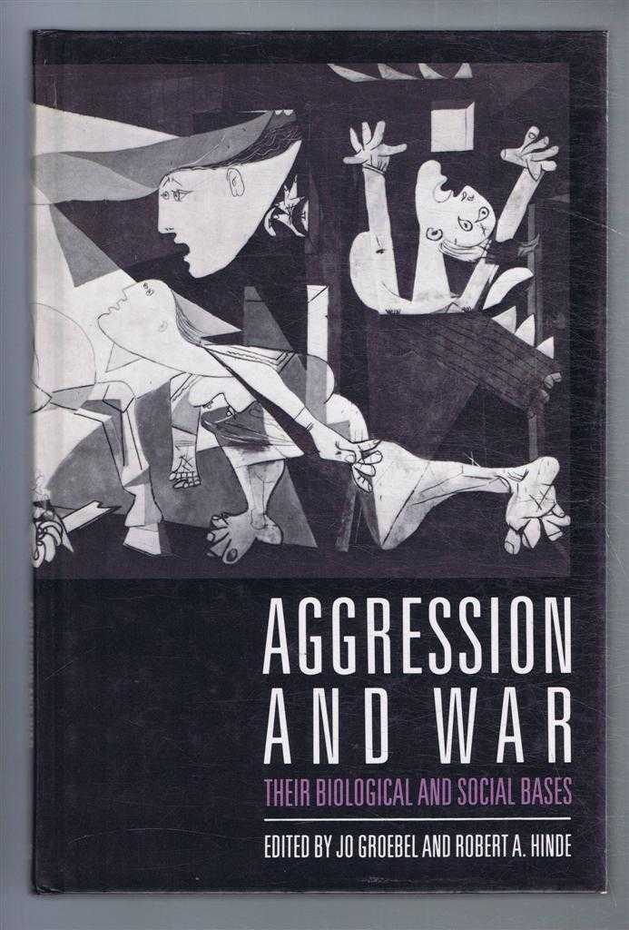 Edited by Jo Groebel and Robert A Hinde - Aggression and War, their biological and social bases