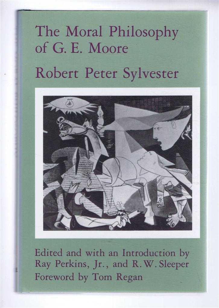 Sylvester, Robert Peter: Perkins, Ray Jr; Sleeper, R.W (eds) - The Moral Philosophy of G.E.Moore