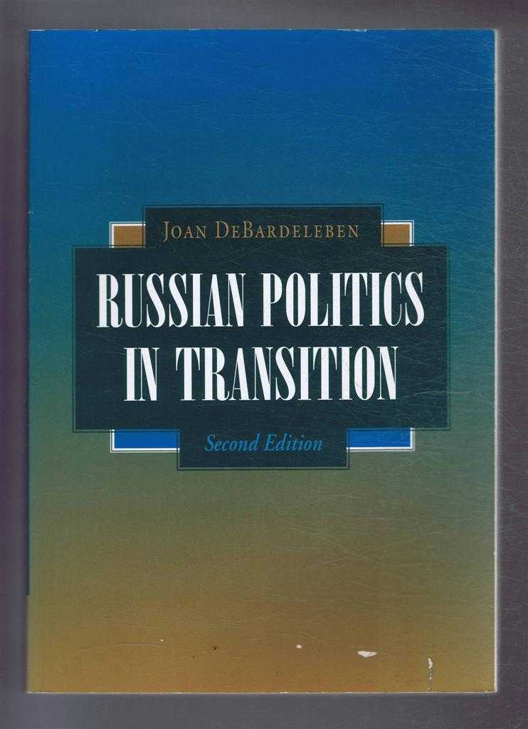 Joan DeBardeleben - Russian Politics in Transition