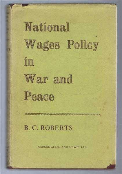 B C Roberts - National Wages Policy in War and Peace
