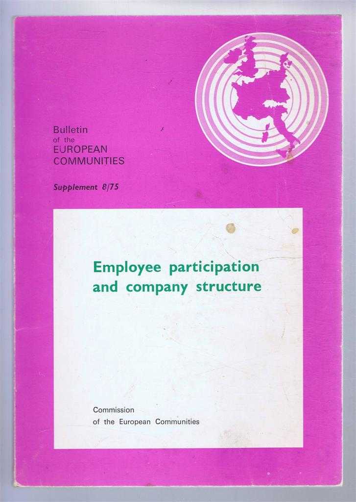 European Communities Commission - Employee participation and company structure in the European Community. Bulletin of the European Communities, supplement 8/75