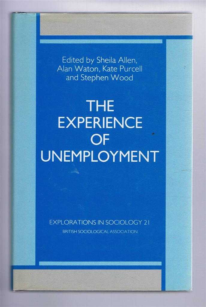 Sheila Allen, Alan Waton, Kate Purcell & Stephen Wood (eds.) - The Experience of Unemployment