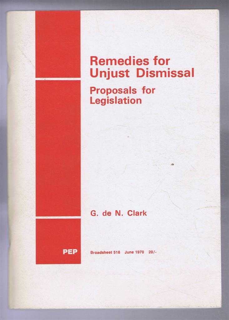G de N Clark - Remedies for Unjust Dismissal, Proposals for Legislation, Vol. XXXVI Broadsheet 518, June 1970