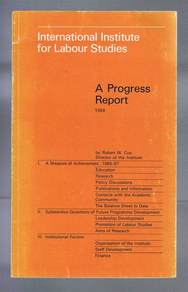 Robert W Cox - International Institute for Labour Studies, A Progress Report 1968