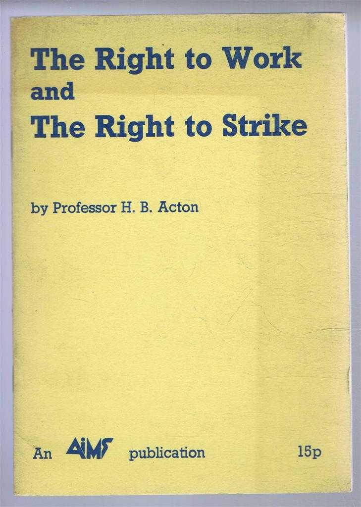 Professor H B Acton - The Right to Work and the Right to Strike