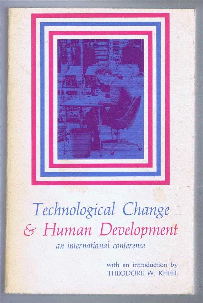 Introduction by Theodore W Kheel, edited by Wayne L Hodges and Matthew A Kelly, Preface by David G Moore. - Technological Change and Human Development, an international conference, Jerusalem April 14-18, 1969