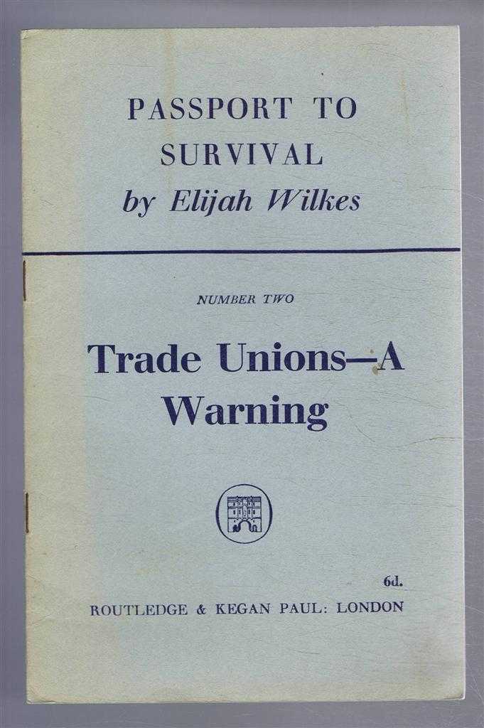 Elijah Wilkes - Passport to Survival: Number Two, Trade-Unions, a Warning