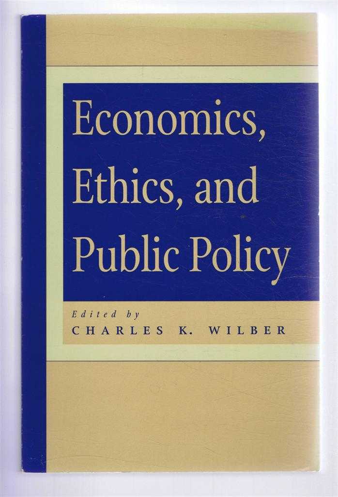 Wilber, Charles K. (ed) - Economics, Ethics, and Public Policy