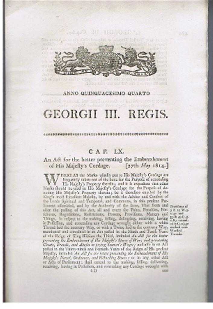 Georgii III Regis (King George III) - Anno Quinquagesimo Quarto, Georgii III Regis. An Act for the better preventing the Embezzlement of His Majesty's Cordage