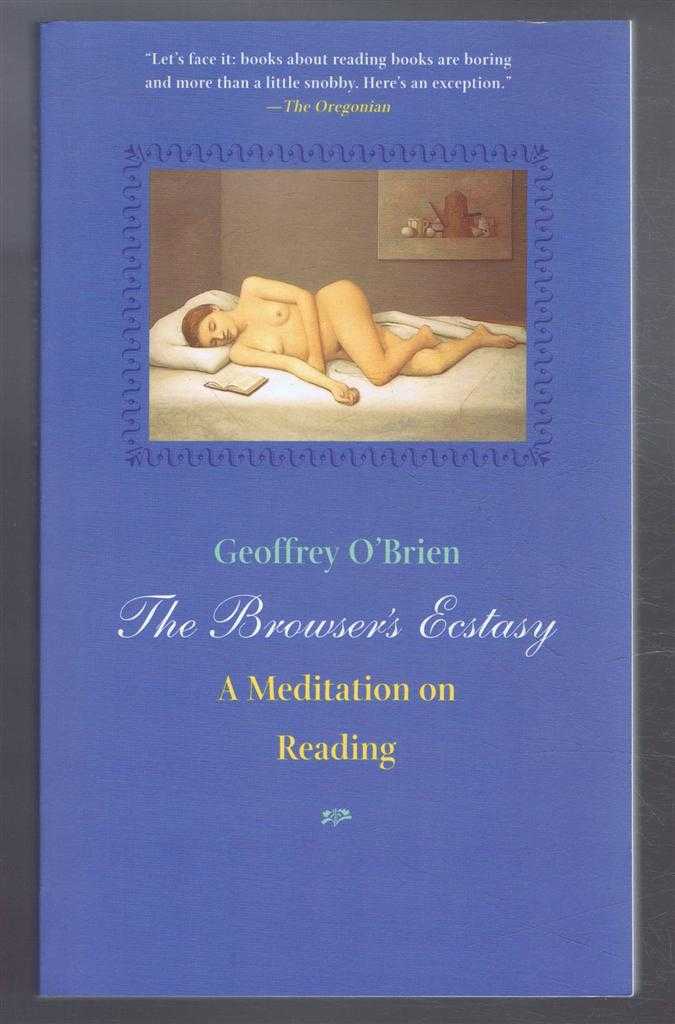 Geoffrey O'Brien - The Browser's Ecstasy, A Meditation on Reading