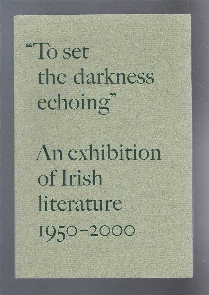 curated by Stephen Ennis, James O'Halloran, Ronald Schchard - An Exhibition of Irish Literature, 1950-2000. 