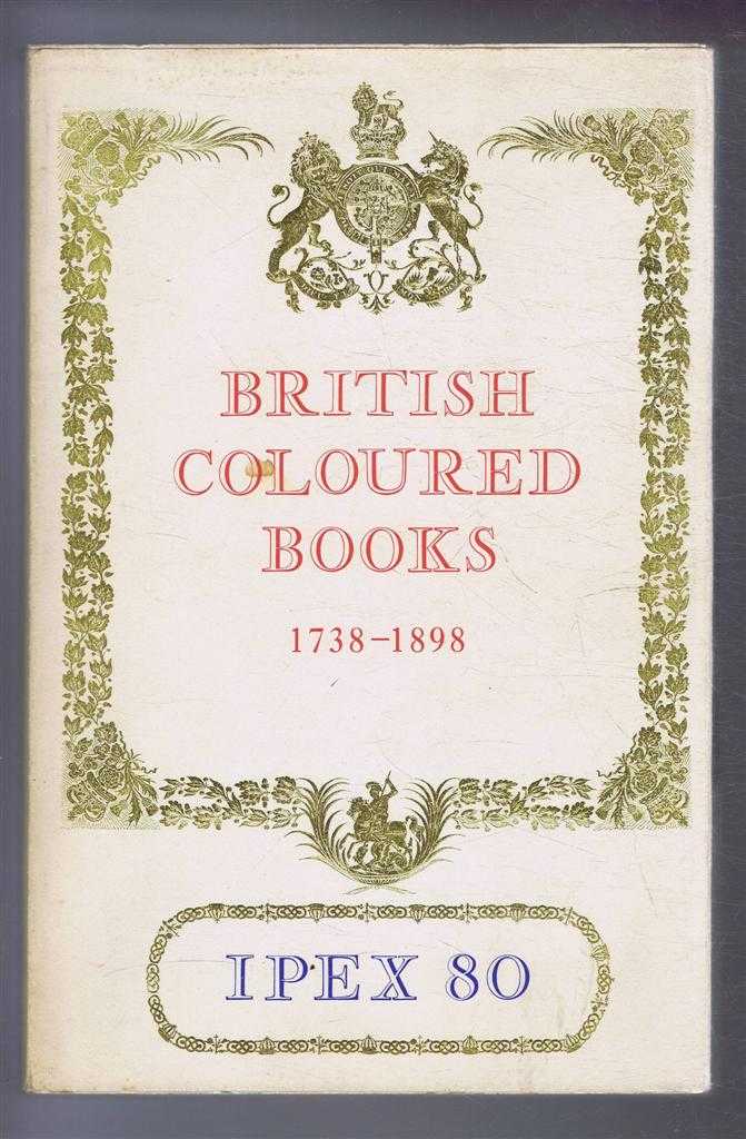 Ipex 80 - Catalogue of Exhibitions of British Coloured Books 1738-1898, including a selection from the Royal Library at Windsor graciously loaned by Her Majesty the Queen. NEC Birmingham September 1980