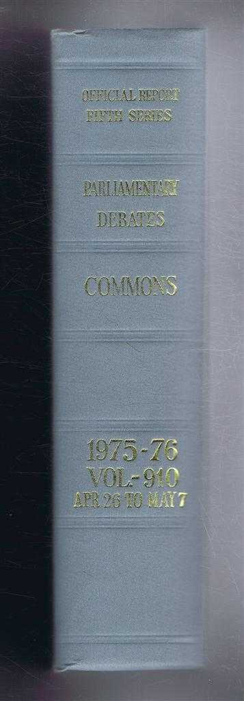 Not given - Parliamentary Debates (Hansard). Fifth Series - Vol. 910. House of Commons Official Report. Session 1975-76 comprising period 26th April - 7th May 1976.