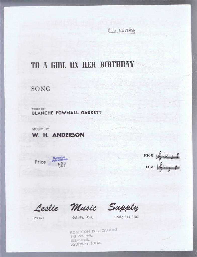 Music by W H Anderson; words by Blanche Pownall Garrett - To a Girl, On Her Birthday, Song. Low range, F Major. Middle C to D. No. 7025