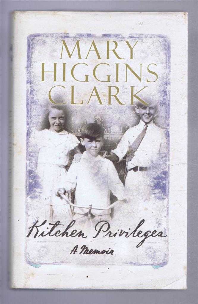Mary Higgins Clark - Kitchen Privileges, a Memoir