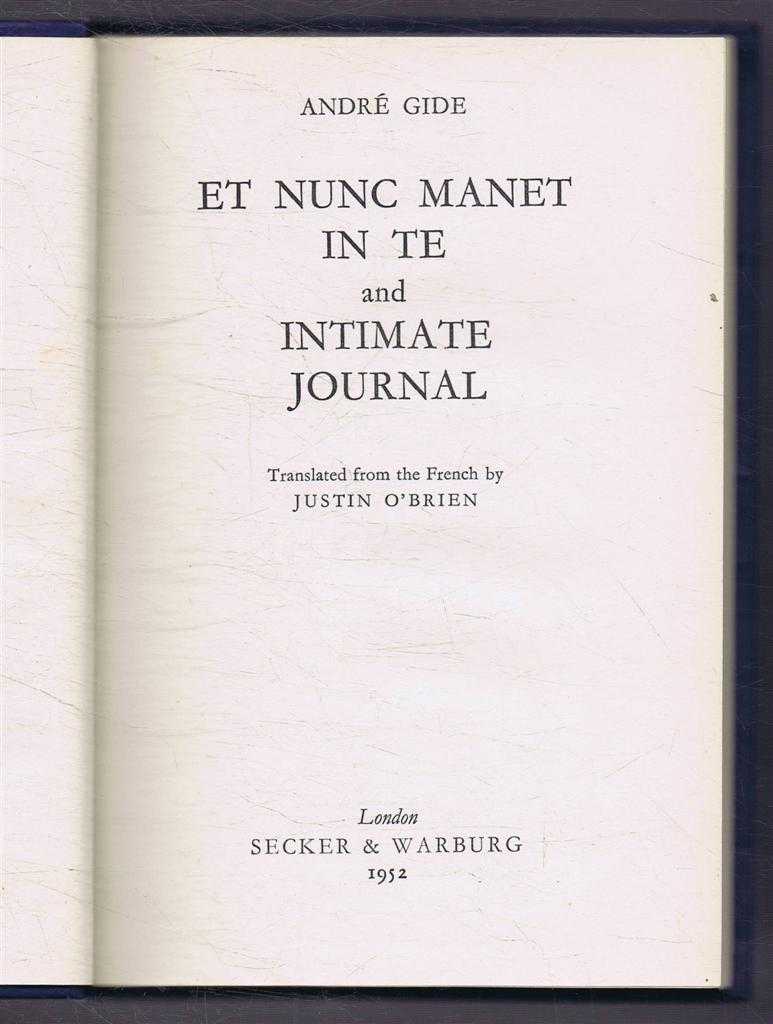 Andre Gide; translated from the French by Justin O'Brien - Et Nunc Manet in Te and Intimate Journal