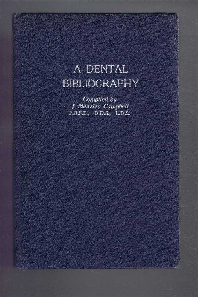 Compiled by J Menzies Campbell - A Dental Bibliography, British and American, 1682-1880. With an index of authors.