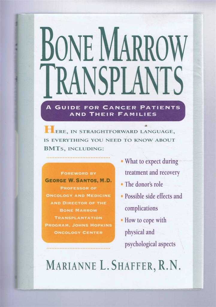 Shaffer, Marianne L. - BONE MARROW TRANSPLANTS: A Guide for Cancer Patients and Their Families