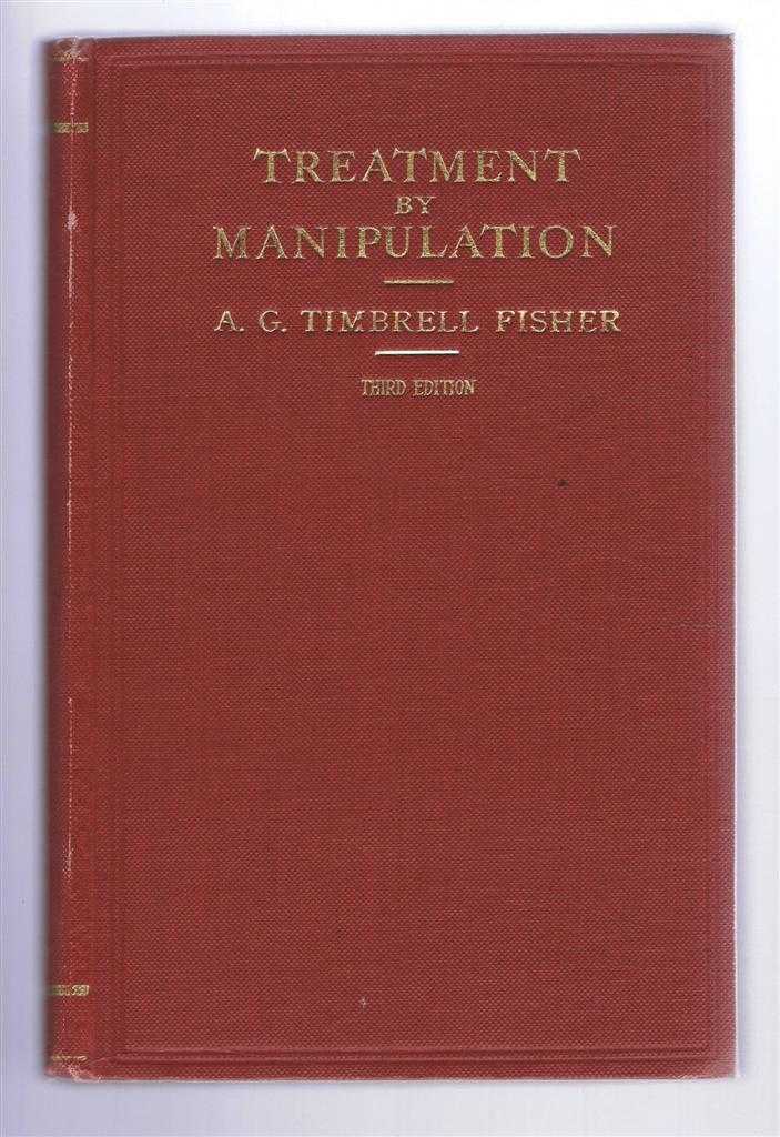 Fisher, A.G.Timbrell - TREATMENT BY MANIPULATION in General and Consulting Practice