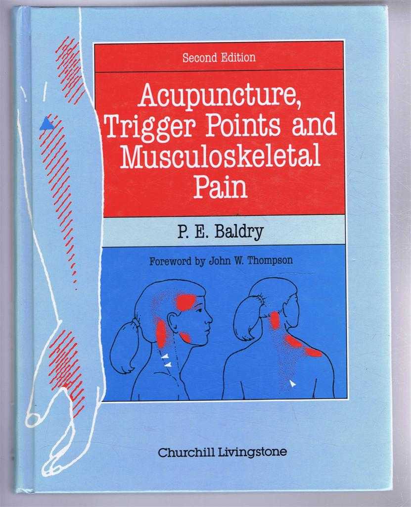 Baldry, P.E. - Acupuncture, Trigger Points and Musculoskeletal Pain