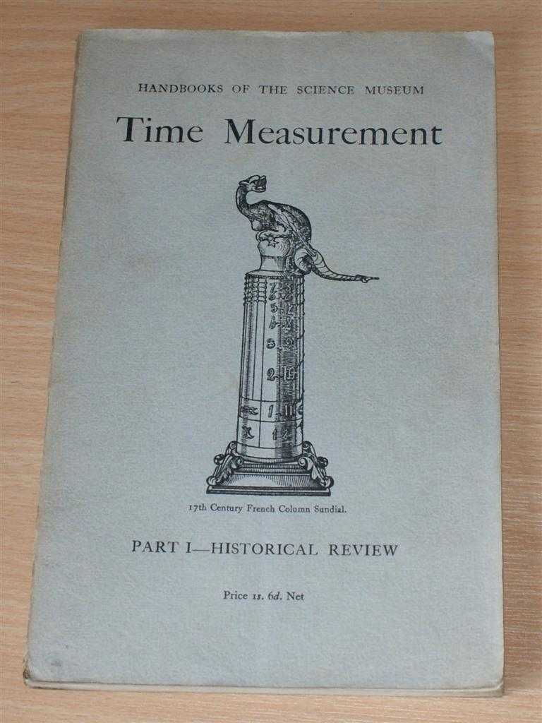 F. A. B. Ward - Handbooks of the Science Museum: Time Measurement Part I - Historical Review
