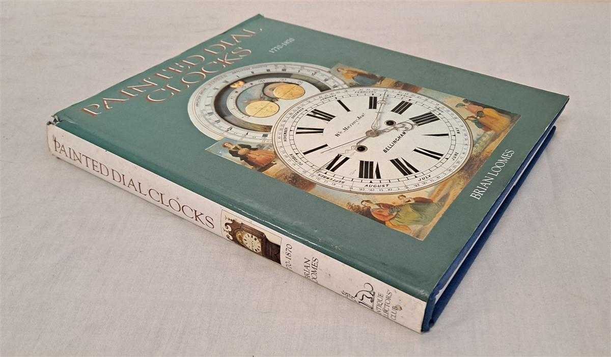 Brian Loomes - Painted Dial Clocks 1770-1870
