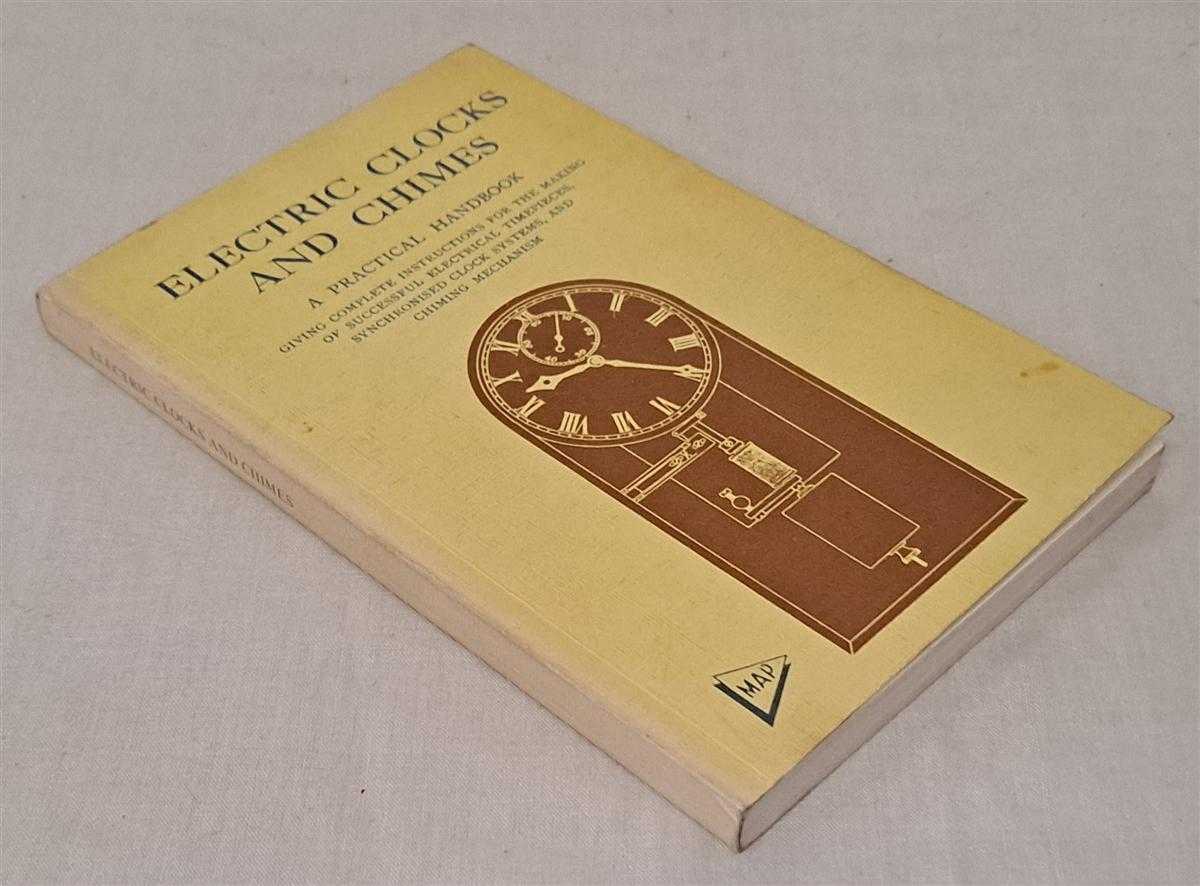 Percival Marshall & Co. Ltd - Electrical Clocks and Chimes. A Practical Handbook giving Complete Instructions for the Making of Successful Electrical Timepieces, Synchronisied Clock Systems, and Chiming Mechanism