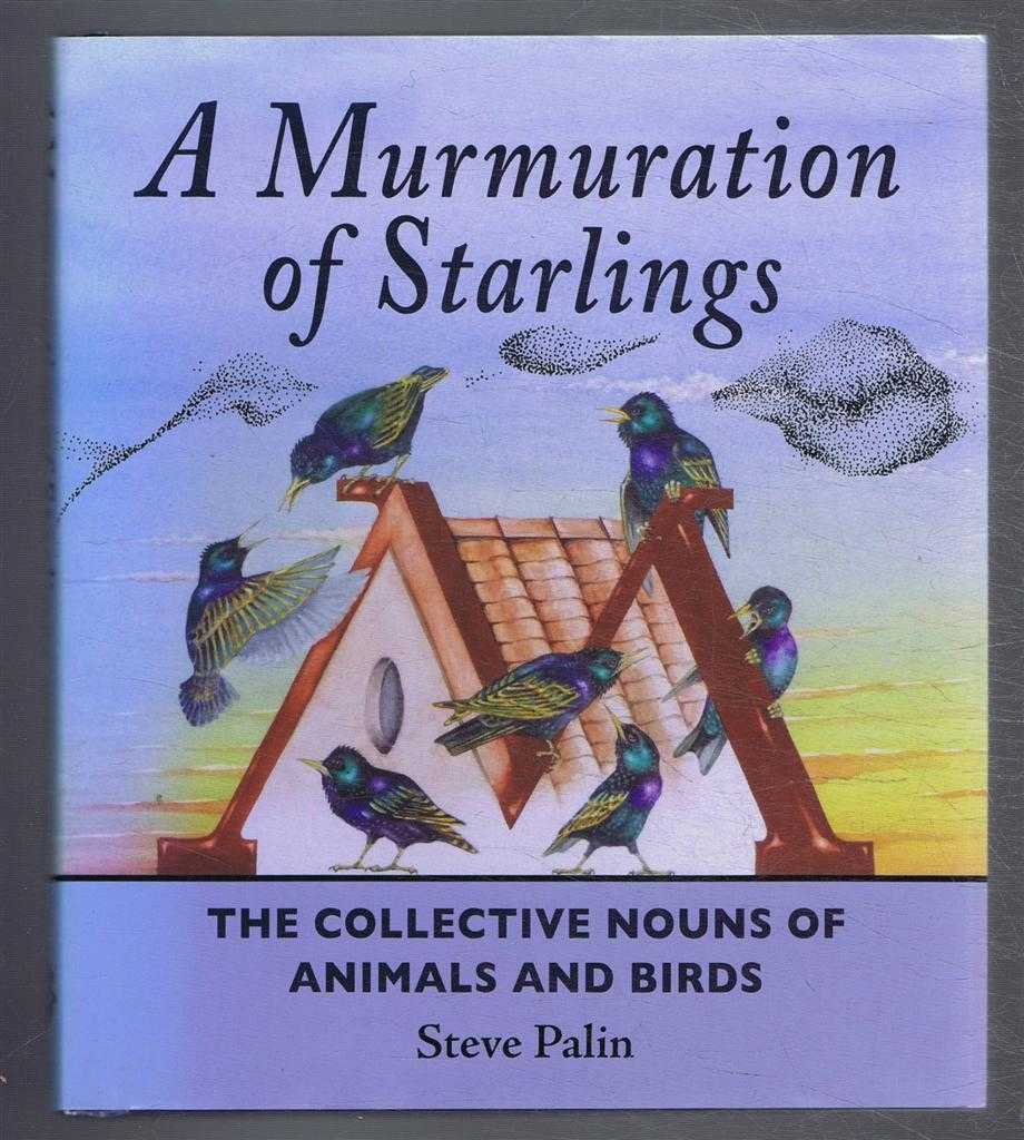 Steve Palin - A Murmuration of Starlings. The Collective Nouns of Animals and Birds