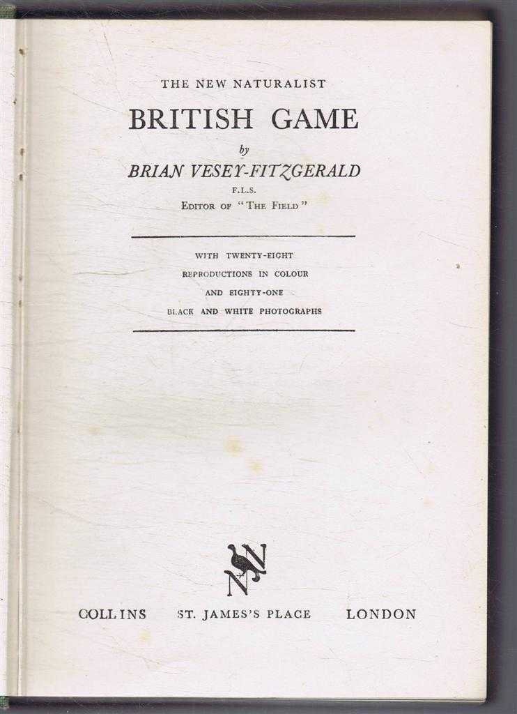 Brian Vesey-Fitzgerald - The New Naturalist: British Game