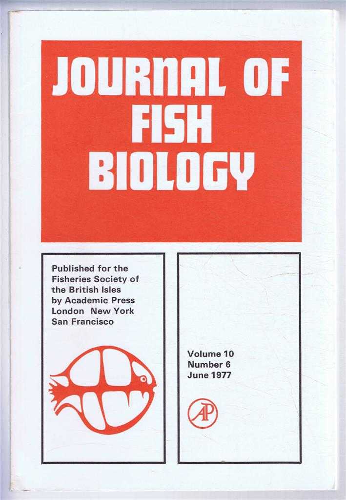 D W Jolly (Ed). L D Ashburner; R W Horsley; K Bieniarz & P Epler; etc. - Journal of Fish Biology. Volume 10, Number 6, June 1977
