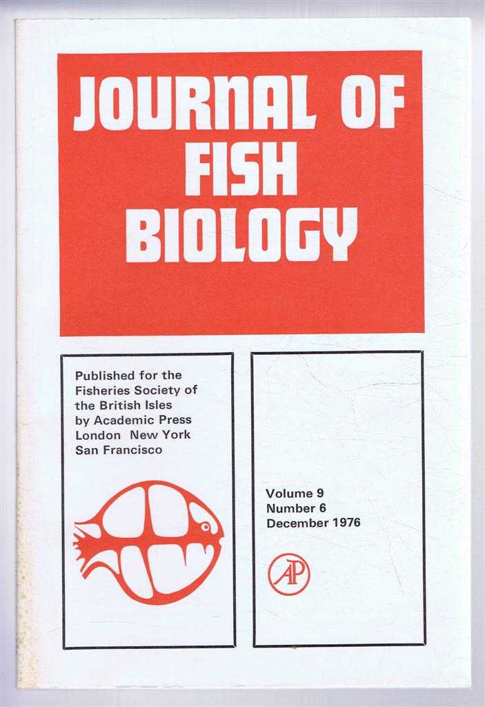 D W Jolly (Ed). J A Madden & A H Houston; S O Oduleye; R A Brassington & A Ferguson; etc. - Journal of Fish Biology. Volume 9, Number 6, December 1976
