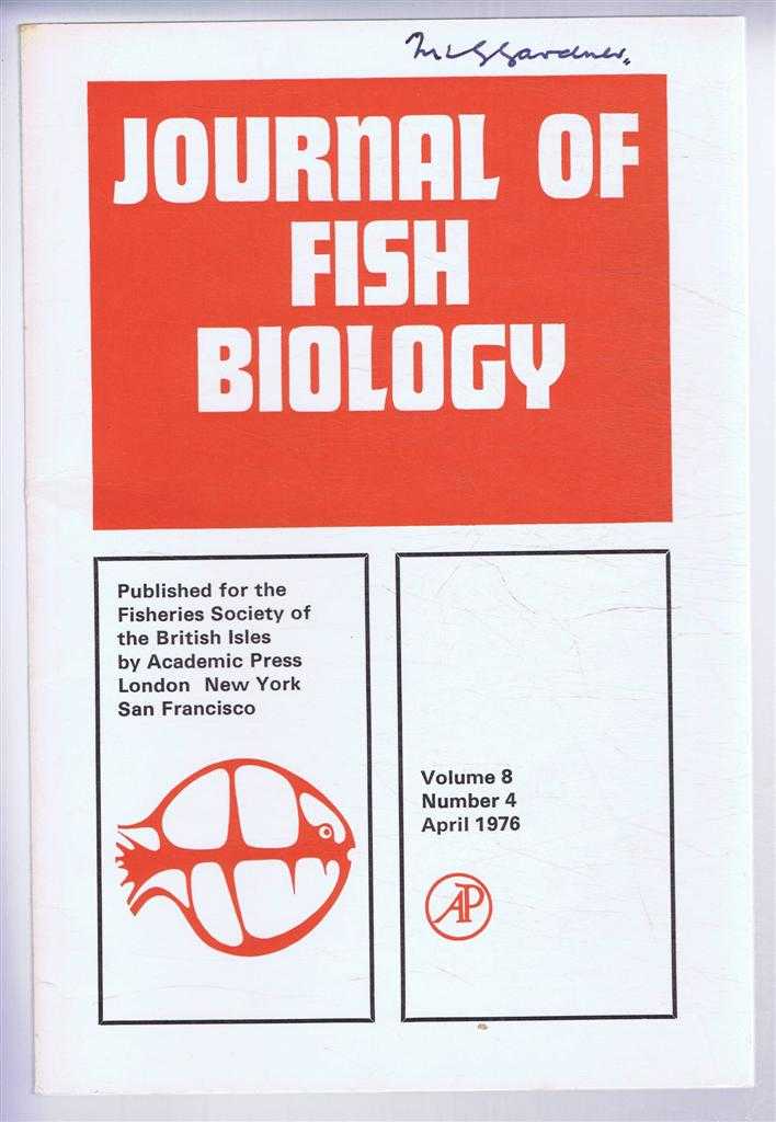 D W Jolly (Ed). R I G Morgan & R J Roberts; C R Kennedy & S F Lie; F O Otobo; etc. - Journal of Fish Biology. Volume 8, Number 4, April 1976