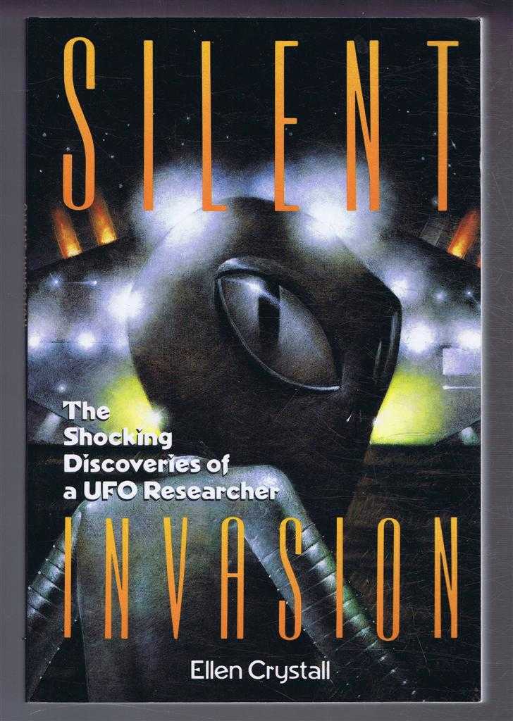 Ellen Crystall - Silent Invasion, The Shocking Discoveries of a UFO Invasion