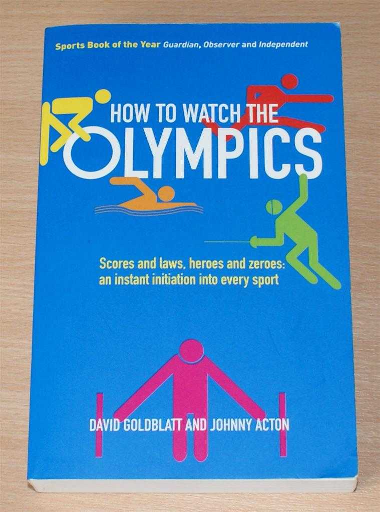 David Goldblatt and Johnny Acton - How to Watch the Olympics