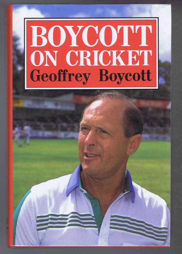 Geoffrey Boycott - Boycott on Cricket