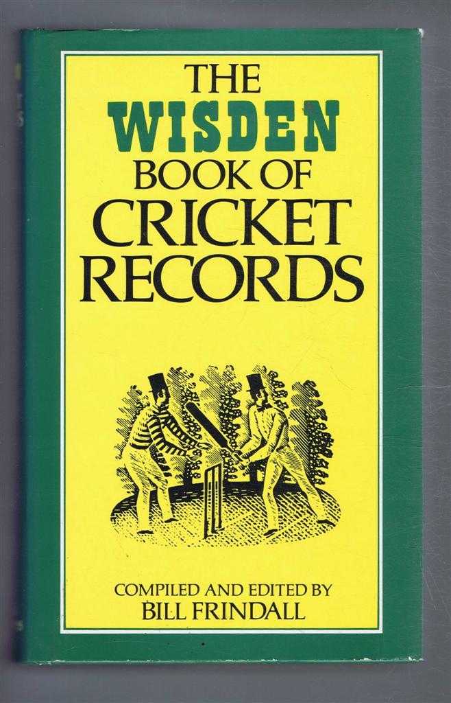 Compiled & edited by Bill Frindall - The Wisden Book of Cricket Records
