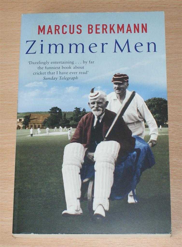 Marcus Berkman - Zimmer Men - The Trials and Tribulations of the Ageing Cricketer