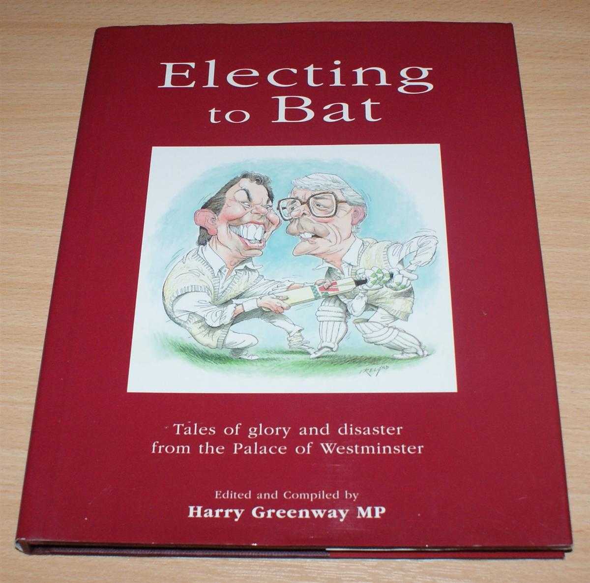 Harry Greenway MP; Illustrations by John Ireland - Electing to Bat: Tales of glory and disaster from the Palace of Westminster