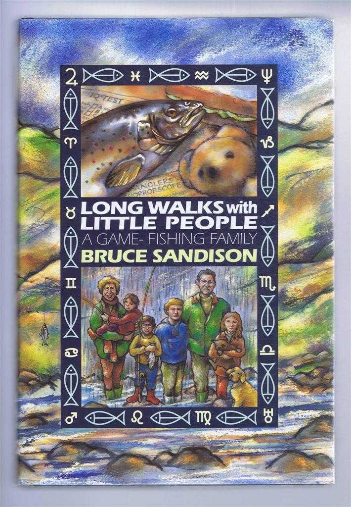 Bruce Sandison - Long Walks with Little people. A Game Fishing Family