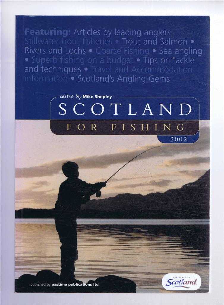Mike Shepley (ed) - Scotland for Fishing 2002