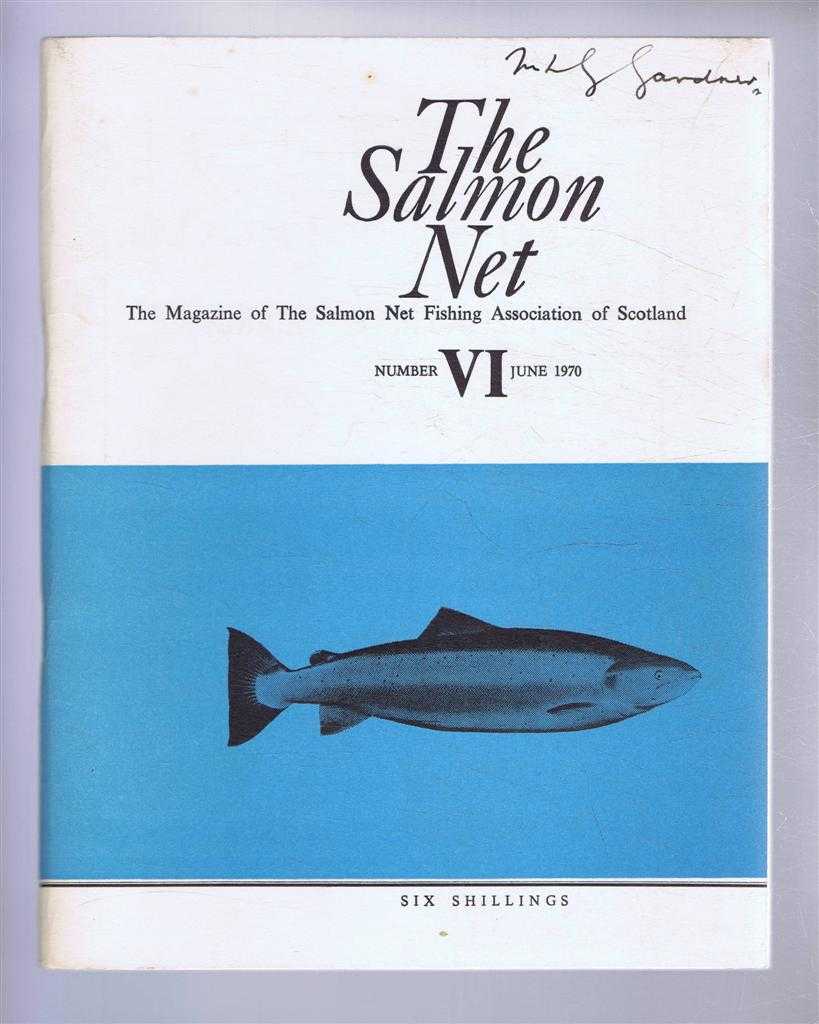 Allan McKendrick (ed). K A Pyefinch; J R W Stansfeld; J Graham; W Nigel Bonner; etc. - The Salmon Net. The Magazine of The Salmon Net Fishing Association of Scotland. Number VI, June 1970