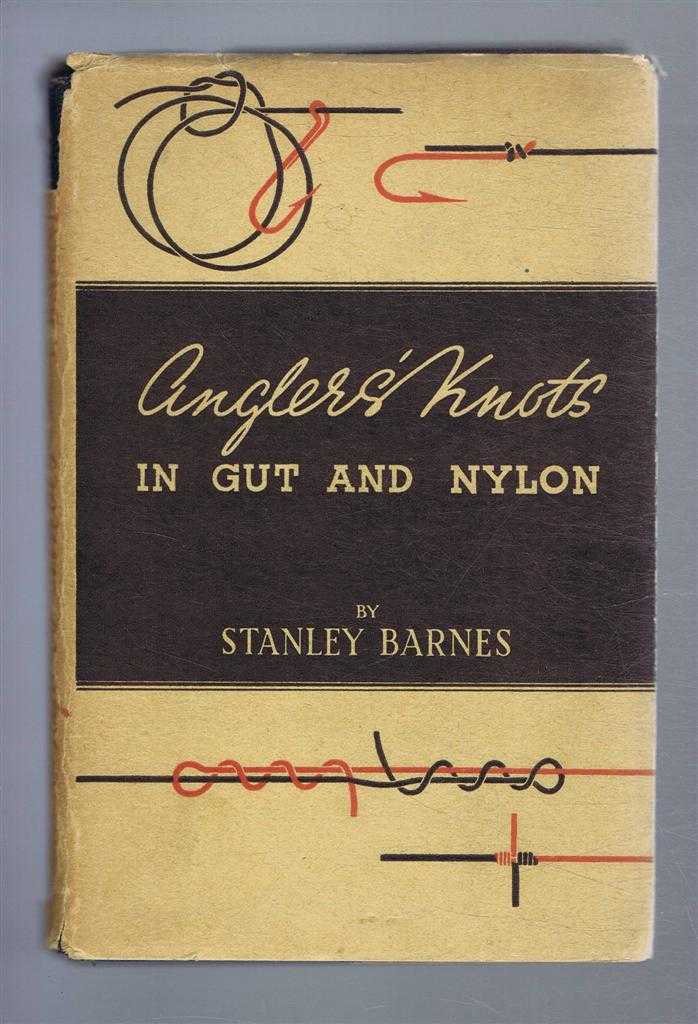 Stanley Barnes - Anglers' Knots in Gut and Nylon