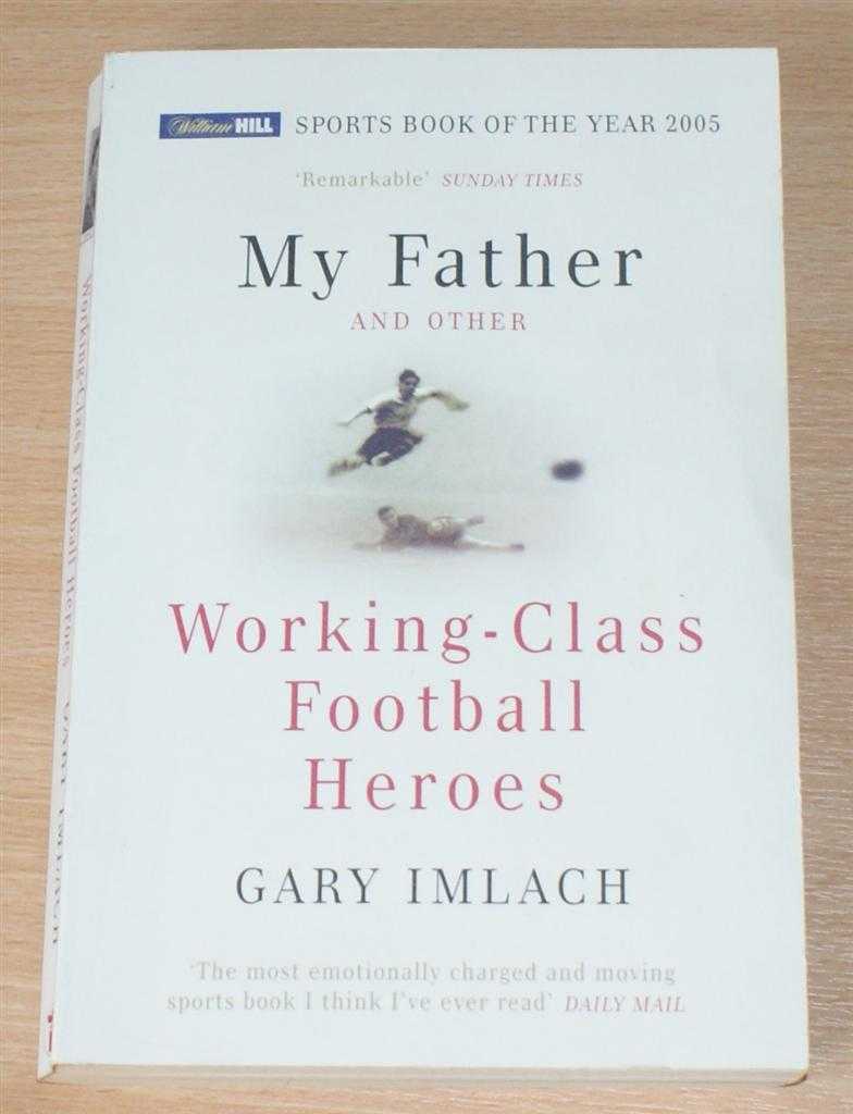 Gary Imlach - My Father and Other Working-Class Football Heroes