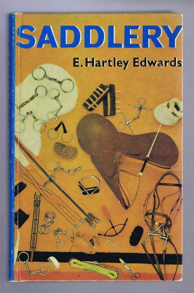 E Hartley Edwards - Saddlery: Modern Equipment for Horse and Stable