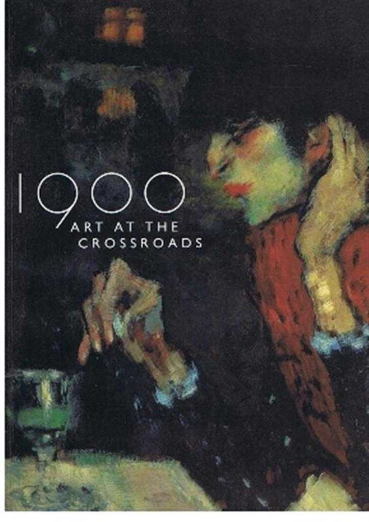 Robert Roseblum, MaryAnne Stevens, Ann Dumas - 1900 Art at the Crossroads