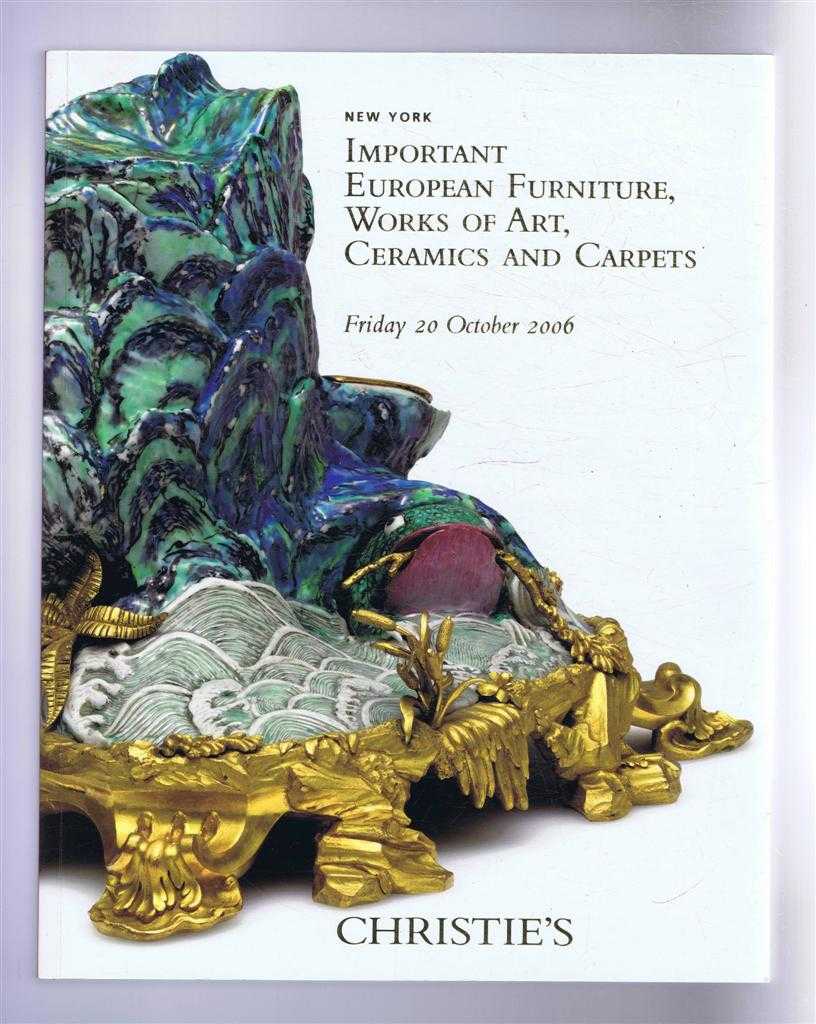 Christie's - Important European Furniture, Works of Art, Ceramics & Carpets: Christie's Auction Catalogue 20 October 2006, New York